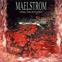 Maelström (NOR) : Choke, Puke & Swallow